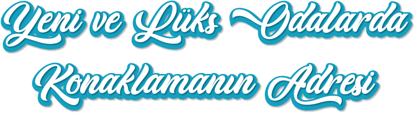 Yeni ve Lüks odalar ile konaklamanın adresi