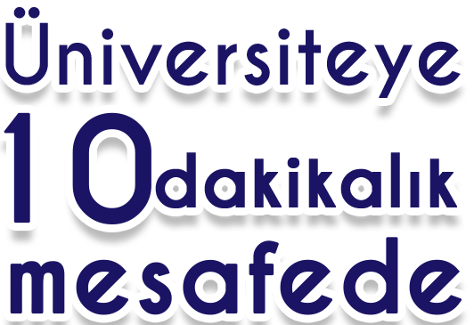 Üniversiteye 5 dakikalık mesafe